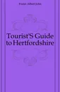 Tourist.S Guide to Hertfordshire - Foster Albert John