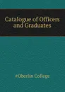 Catalogue of Officers and Graduates - Oberlin College