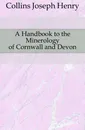 A Handbook to the Minerology of Cornwall and Devon - Collins Joseph Henry