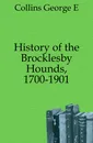 History of the Brocklesby Hounds, 1700-1901 - George E. Collins