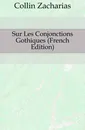 Sur Les Conjonctions Gothiques (French Edition) - Collin Zacharias