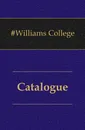 Catalogue - Williams College