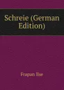 Schreie (German Edition) - Frapan Ilse
