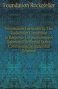 Information Furnished By The Rockefeller Foundation In Response To Questionnaires Submitted By United States Commission On Industrial Relations - Foundation Rockefeller