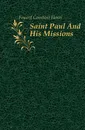 Saint Paul And His Missions - Fouard Constant Henri