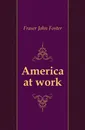 America at work - Fraser John Foster