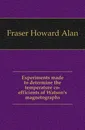 Experiments made to determine the temperature co-efficients of Watson.s magnetographs - Fraser Howard Alan