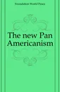 The new Pan Americanism - Foundation World Peace