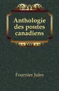 Anthologie des poetes canadiens - Fournier Jules