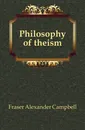 Philosophy of theism - Fraser Alexander Campbell