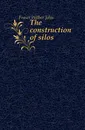 The construction of silos - Fraser Wilber John