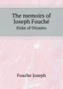 The memoirs of Joseph Fouche. Duke of Otranto - J. Fouché