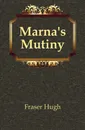 Marna.s Mutiny - Fraser Hugh