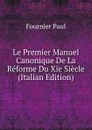 Le Premier Manuel Canonique De La Reforme Du Xie Siecle  (Italian Edition) - Fournier Paul