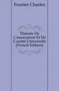 Theorie De L.association Et De L.unite Universelle (French Edition) - Fourier Charles