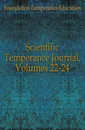 Scientific Temperance Journal, Volumes 22-24 - Temperance Education Foundation