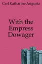 With the Empress Dowager - Carl Katharine Augusta