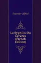 La Syphilis Du Cerveau (French Edition) - Fournier Alfred