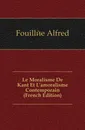 Le Moralisme De Kant Et L.amoralisme Contemporain (French Edition) - Fouillée Alfred