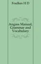 Angass Manual, Grammar and Vocabulary - H. D. Foulkes