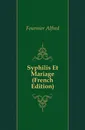 Syphilis Et Mariage (French Edition) - Fournier Alfred