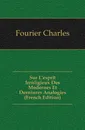 Sur L.esprit Irreligieux Des Modernes Et Dernieres Analogies (French Edition) - Fourier Charles