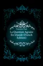 La Question Agraire En Irlande (French Edition) - Fournier Paul