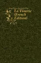 La Venerie (French Edition) - Jacques Du Fouilloux