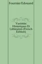 Varietes Historiques Et Litteraires (French Edition) - Fournier Edouard
