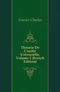 Theorie De L.unite Universelle, Volume 1 (French Edition) - Fourier Charles