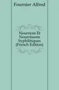 Nourrices Et Nourrissons Syphilitiques (French Edition) - Fournier Alfred