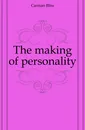 The making of personality - Carman Bliss