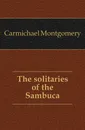 The solitaries of the Sambuca - Carmichael Montgomery