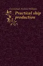 Practical ship production - Carmichael Andrew Williams