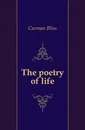 The poetry of life - Carman Bliss