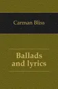 Ballads and lyrics - Carman Bliss