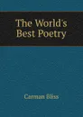 The World.s Best Poetry - Carman Bliss