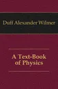 A Text-Book of Physics - Duff Alexander Wilmer