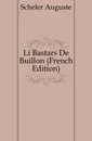 Li Bastars De Buillon (French Edition) - Scheler Auguste