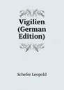Vigilien (German Edition) - Schefer Leopold