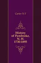 History of Pembroke, N. H. 1730-1895 - N. F. Carter