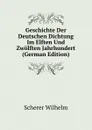 Geschichte Der Deutschen Dichtung Im Elften Und Zwolften Jahrhundert - Scherer Wilhelm