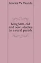 Kingham, old and new, studies in a rural parish - Fowler W. Warde