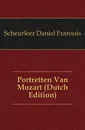 Portretten Van Mozart (Dutch Edition) - Scheurleer Daniel François