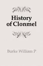 History of Clonmel - William P. Burke