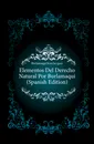 Elementos Del Derecho Natural Por Burlamaqui (Spanish Edition) - Burlamaqui Jean Jacques