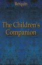 The Children.s Companion - Berquin Arnaud