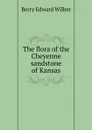 The flora of the Cheyenne sandstone of Kansas - Berry Edward Wilber