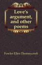 Love.s argument, and other poems - Fowler Ellen Thorneycroft