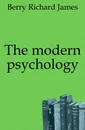 The modern psychology - Berry Richard James